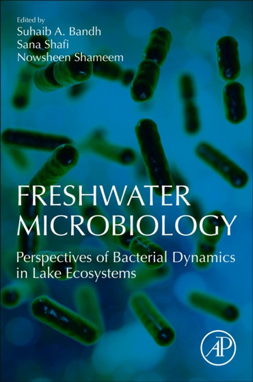 Freshwater Microbiology : Perspectives of Bacterial Dynamics in Lake Ecosystems by Suhaib A. Bandh - Paperback