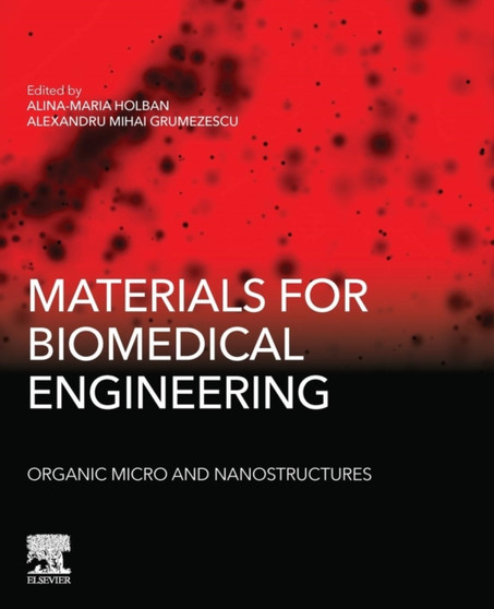 Materials for Biomedical Engineering: Organic Micro and Nanostructures by Alexandru Grumezescu - Paperback