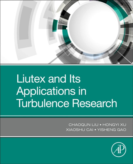 Liutex and Its Applications in Turbulence Research by Chaoqun Liu - Paperback