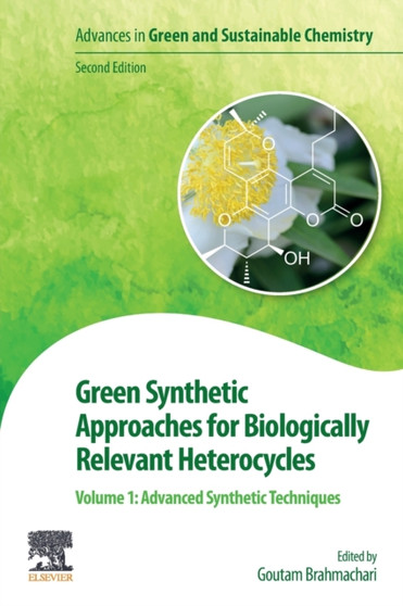 Green Synthetic Approaches for Biologically Relevant Heterocycles : Volume 1: Advanced Synthetic Techniques by Goutam Santiniketan West Bengal India) Brahmachari - Paperback