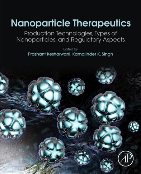 Nanoparticle Therapeutics : Production Technologies, Types of Nanoparticles, and Regulatory Aspects by Prashant PhD Kesharwani - Paperback