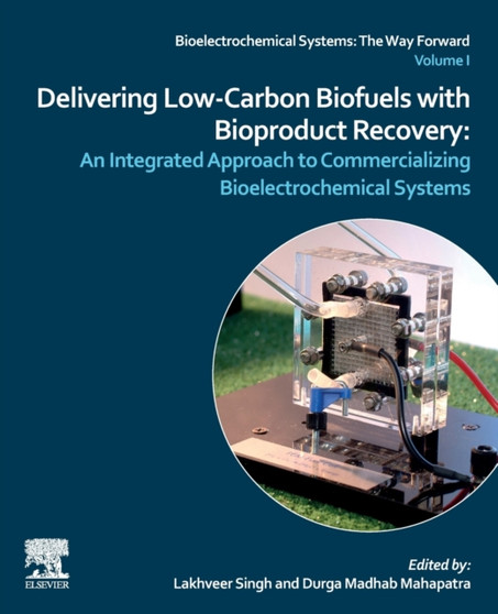 Delivering Low-Carbon Biofuels with Bioproduct Recovery : An Integrated Approach to Commercializing Bioelectrochemical Systems by Lakhveer Singh - Paperback