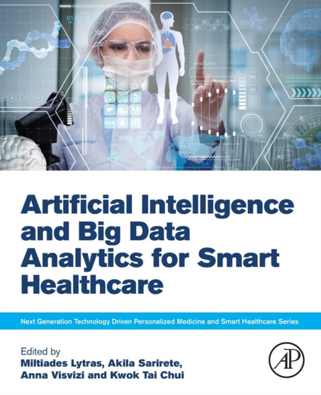 Artificial Intelligence and Big Data Analytics for Smart Healthcare by Miltiadis Lytras - Paperback