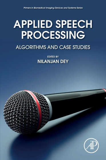 Applied Speech Processing : Algorithms and Case Studies by Nilanjan Dey - Paperback