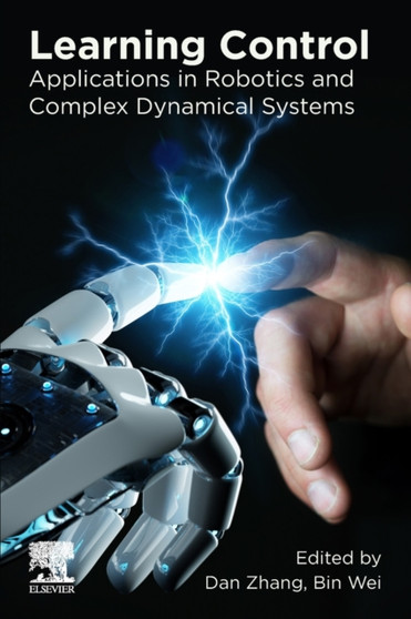 Learning Control : Applications in Robotics and Complex Dynamical Systems by Dan Zhang - Paperback