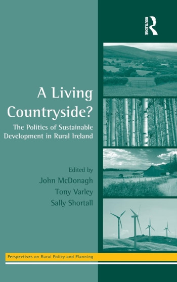 A Living Countryside? : The Politics of Sustainable Development in Rural Ireland by Tony Varley - Hardback