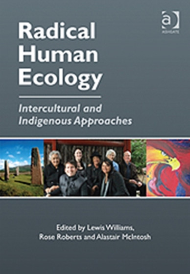 Radical Human Ecology : Intercultural and Indigenous Approaches by Rose Roberts - Hardback