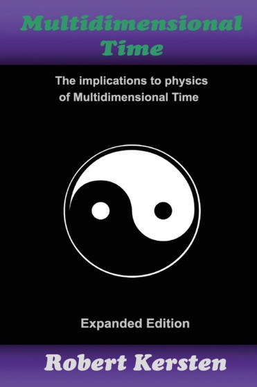 Multidimensional Time : The implication to physics of Multidimensional Time : 2 by Robert Kersten - Paperback