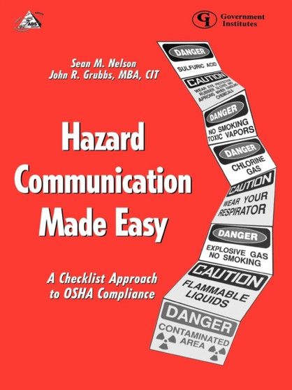 Hazard Communication Made Easy : A Checklist Approach to OSHA Compliance by Sean M. Nelson - Paperback
