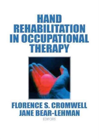 Hand Rehabilitation in Occupational Therapy by Jane Bear Lehman - Hardback