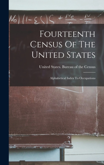 Fourteenth Census Of The United States : Alphabetical Index To Occupations by United States Bureau of the Census - Hardback