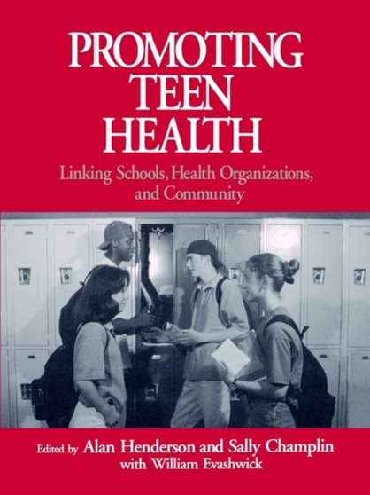 Promoting Teen Health : Linking Schools, Health Organizations, and Community by Alan Henderson - Paperback