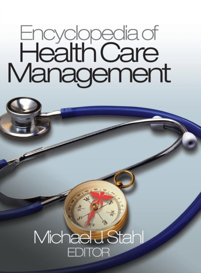 Encyclopedia of Health Care Management by Michael J. Stahl - Hardback