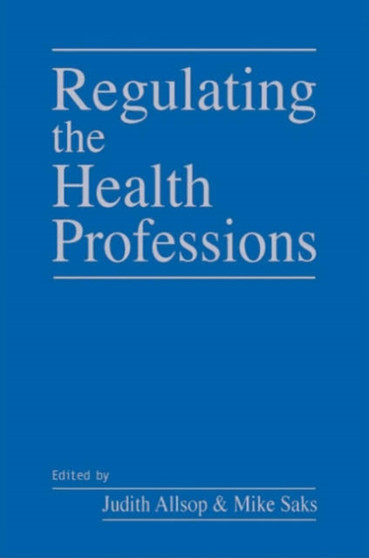Regulating the Health Professions by Judith Allsop - Hardback