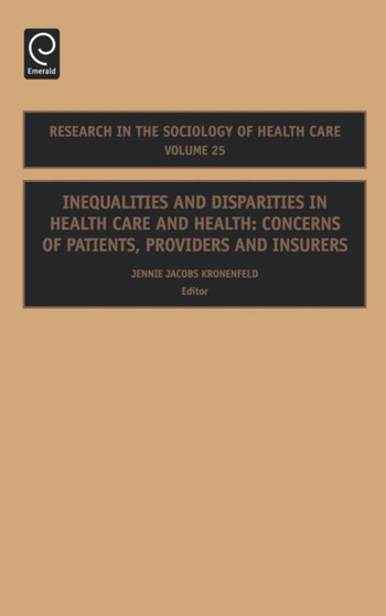 Inequalities and Disparities in Health Care and Health : Concerns of Patients, Providers and Insurers by Jennie Jacobs Kronenfeld - Hardback