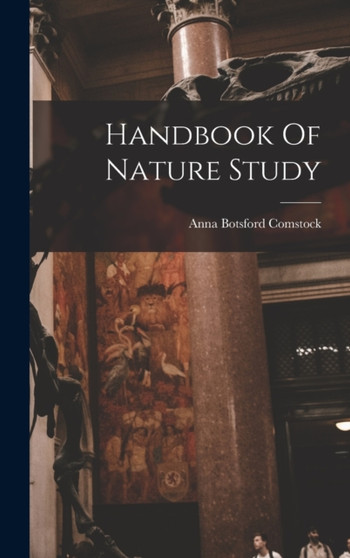 Handbook Of Nature Study by Anna Botsford Comstock - Hardback