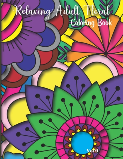 Relaxing Adult Floral Coloring Book : 8.5" x 11" Adult Floral Coloring Book 20 Pages Volume 9 : 9 by Ldb Imperfections - Paperback