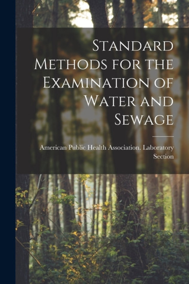 Standard Methods for the Examination of Water and Sewage by American Public Health Association L - Paperback