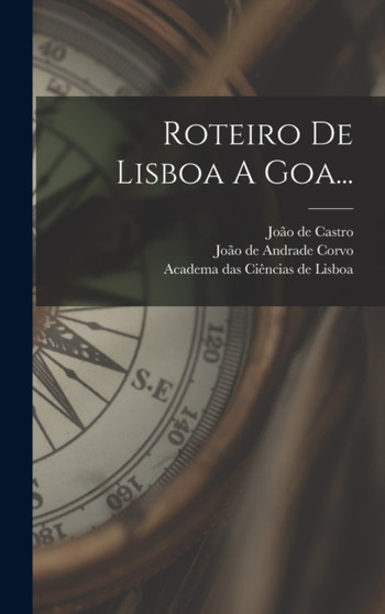 Roteiro De Lisboa A Goa... by Joao de Castro - Hardback