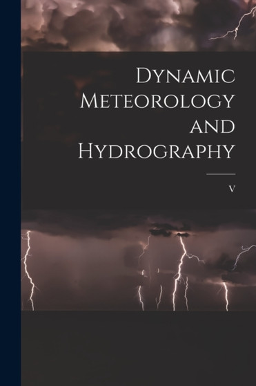 Dynamic Meteorology and Hydrography by V 1862- Bjerknes - Paperback