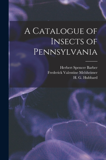 A Catalogue of Insects of Pennsylvania by Frederick Valentine Melsheimer - Paperback