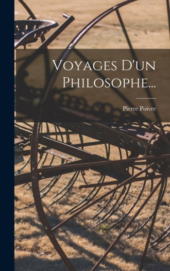 Voyages D'un Philosophe... by Pierre Poivre - Hardback