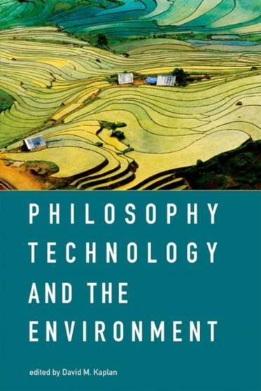 Philosophy, Technology, and the Environment by David M. Kaplan - Hardback