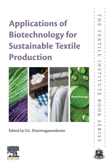 Applications of Biotechnology for Sustainable Textile Production by O.L. Shanmugasundaram - Paperback