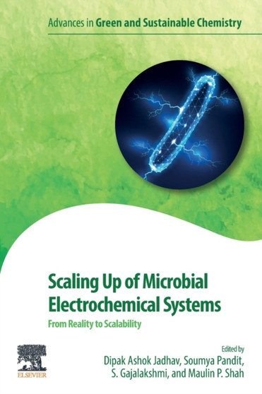 Scaling Up of Microbial Electrochemical Systems : From Reality to Scalability by Dipak Ashok Jadhav - Paperback