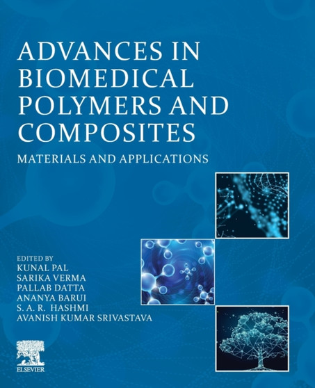 Advances in Biomedical Polymers and Composites : Materials and Applications by Kunal Pal - Paperback