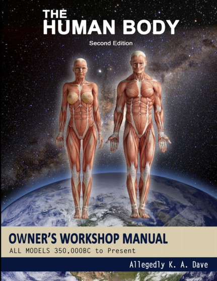The Human Body Owners Workshop Manual by Allegedly K.A. Dave - Paperback