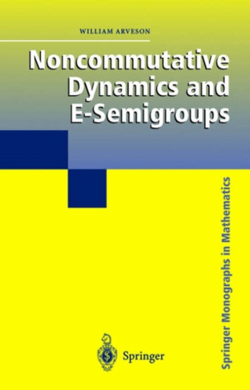 Noncommutative Dynamics and E-Semigroups by William Arveson - Hardback