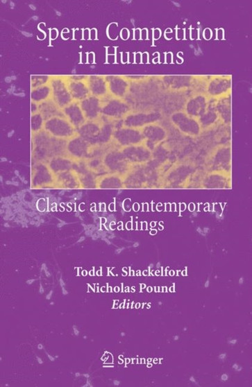 Sperm Competition in Humans : Classic and Contemporary Readings by Todd K. Shackelford - Hardback