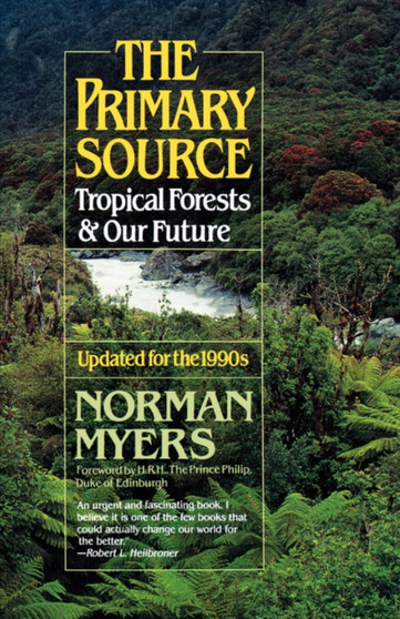 The Primary Source : Tropical Forests and Our Future by Norman Myers - Paperback