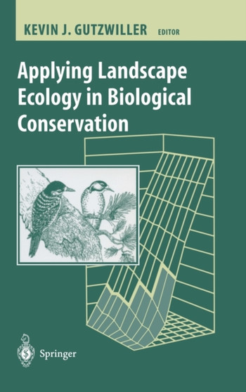 Applying Landscape Ecology in Biological Conservation by Kevin Gutzwiller - Hardback