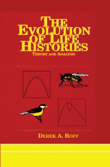 Evolution Of Life Histories : Theory and Analysis by Derek A. Roff - Hardback