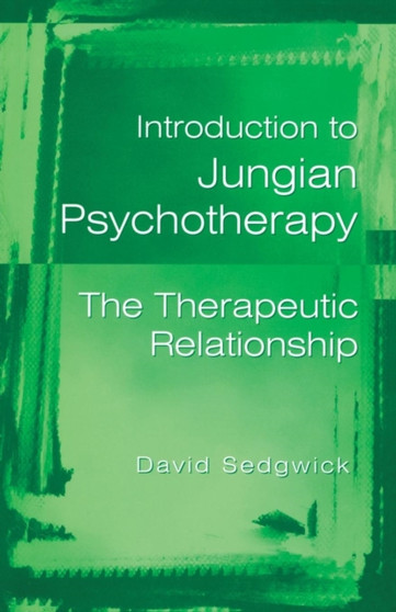 Introduction to Jungian Psychotherapy : The Therapeutic Relationship by David Sedgwick - Paperback