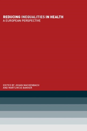 Reducing Inequalities in Health : A European Perspective by Martijntje Bakker - Paperback