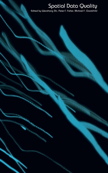 Spatial Data Quality by Wenzhong Shi - Hardback