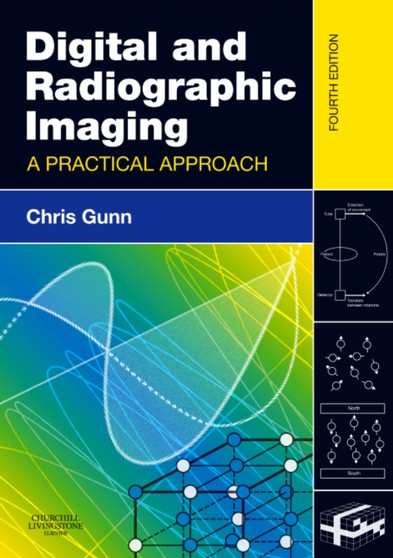 Digital and Radiographic Imaging : A Practical Approach by Chris Gunn - Paperback