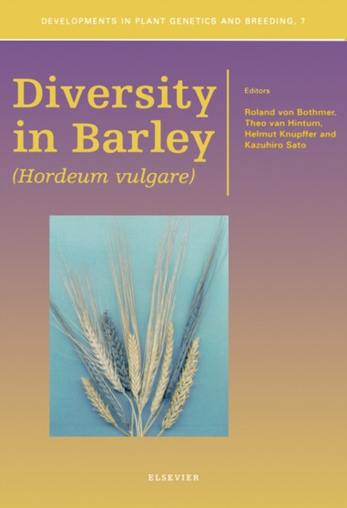 Diversity in Barley (Hordeum vulgare) : Volume 7 by R. von Bothmer - Hardback