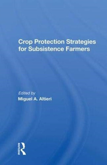 Crop Protection Strategies For Subsistence Farmers by Miguel A Altieri - Hardback