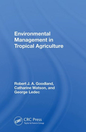 Environmental Management In Tropical Agriculture by Robert Goodland - Hardback