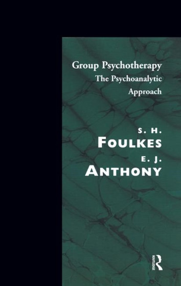 Group Psychotherapy : The Psychoanalytic Approach by E.J. Anthony - Hardback