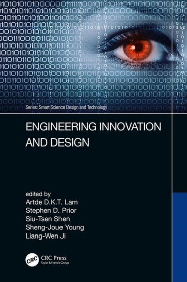 Engineering Innovation and Design : Proceedings of the 7th International Conference on Innovation, Communication and Engineering (ICICE 2018), November 9-14, 2018, Hangzhou, China by Artde Kin-Tak Lam - Hardback