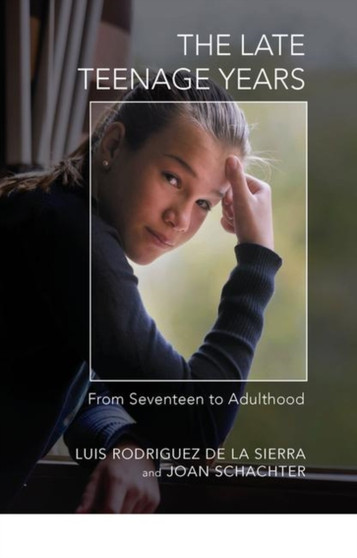 The Late Teenage Years : From Seventeen to Adulthood by Joan Schachter - Hardback