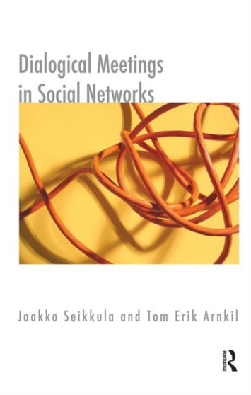 Dialogical Meetings in Social Networks by Tom Erik Arnkil - Hardback