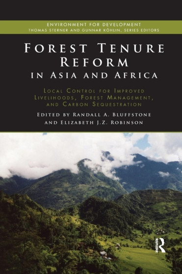 Forest Tenure Reform in Asia and Africa : Local Control for Improved Livelihoods, Forest Management, and Carbon Sequestration by Randall Bluffstone - Paperback