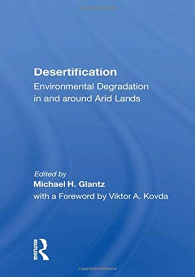 Desertification : Environmental Degradation In And Around Arid Lands by Michael H. Glantz - Paperback