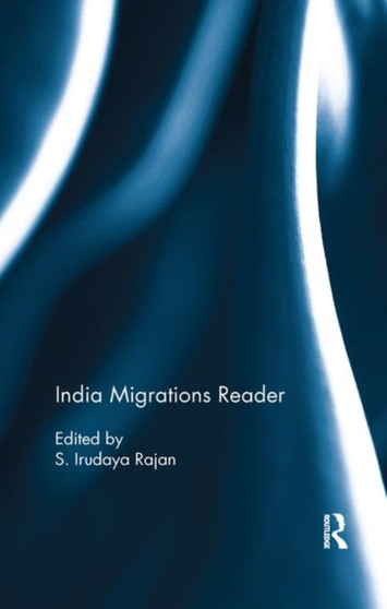 India Migrations Reader by S.Irudaya Rajan - Paperback